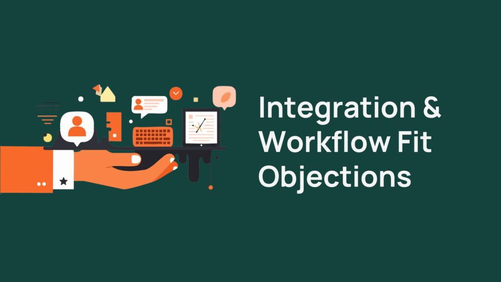 Integration and workflow objections